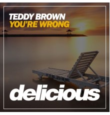 Teddy Brown - You're Wrong