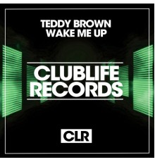 Teddy Brown - Wake Me Up