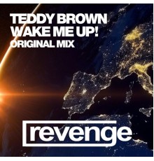 Teddy Brown - Wake Me Up!