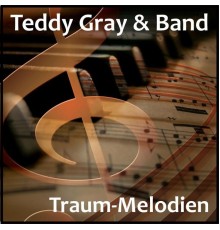 Teddy Gray & Band - Traum-Melodien