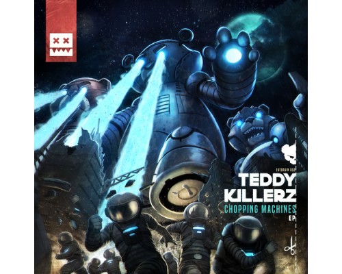 Teddy Killerz - Chopping Machines EP