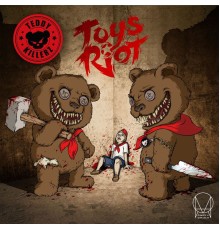 Teddy Killerz - Toys Riot EP