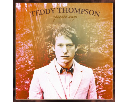 Teddy Thompson - Separate Ways