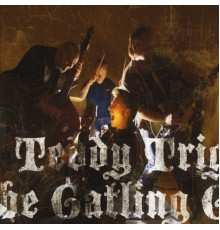 Teddy Trigger & The Gatling Guns - Teddy Trigger & The Gatling Guns