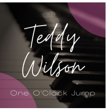 Teddy Wilson - One O'Clock Jump