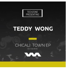 Teddy Wong - Chicali Town