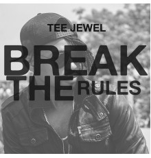 Tee Jewel - Break The Rules