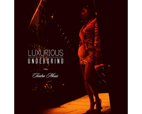 Teedra Moses - Luxurious Undergrind