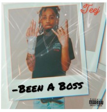 Teej - Been A Boss