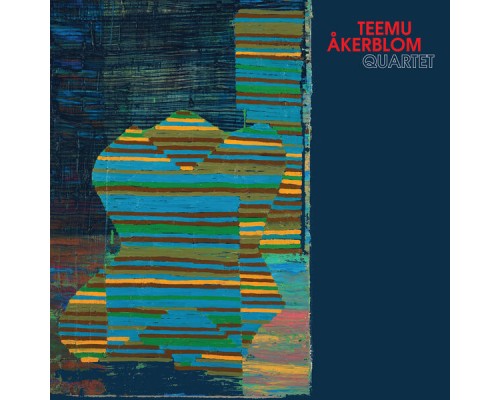 Teemu Åkerblom Quartet - Teemu Åkerblom Quartet Teemu Åkerblom Quartet - Teemu Åkerblom Quartet