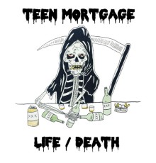 Teen Mortgage - Life/Death