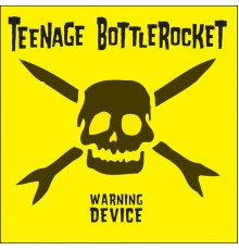 Teenage Bottlerocket - Warning Device