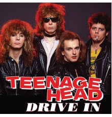 Teenage Head - Drive In