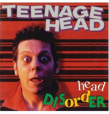 Teenage Head - Head Disorder