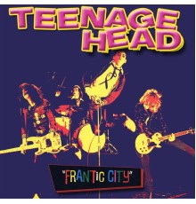 Teenage Head - Frantic City