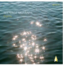 Teenage Mutants - Dignity