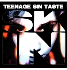 Teenage Sin Taste - Skin