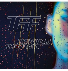 Teengirl Fantasy - Thermal Remixed