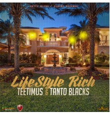 Teetimus &  Tanto Blacks - Lifestyle Rich