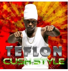 Teflon - Cush Style