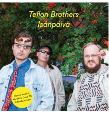 Teflon Brothers - Isänpäivä