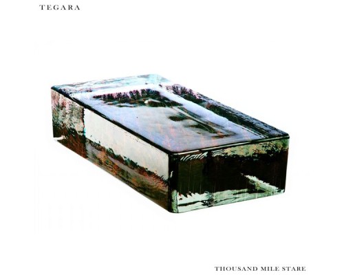 Tegara - Thousand Mile Stare