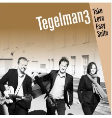 Tegelman3 - Take Love Easy Suite