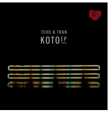 Teho & Tran - Koto Ep