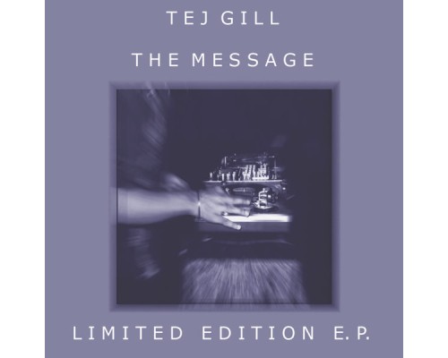 Tej Gill - The Message