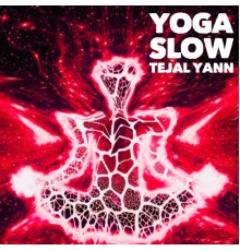 Tejal Yann - Yoga Slow