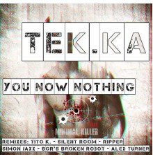 Tek.Ka - You Now Nohting