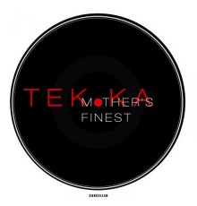 Tek.Ka - Mother's Finest