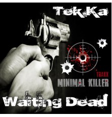 Tek.Ka - Waiting Dead