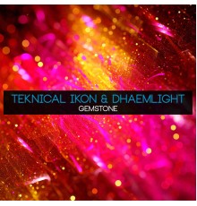 Teknical Ikon and Dhaemlight - Gemstone