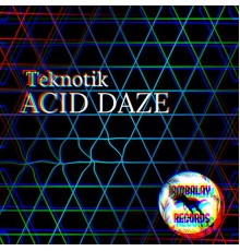 Teknotik - Acid Daze