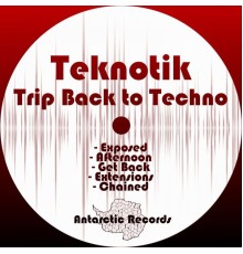 Teknotik - Trip Back to Techno