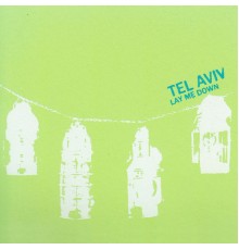 Tel Aviv - Lay Me Down