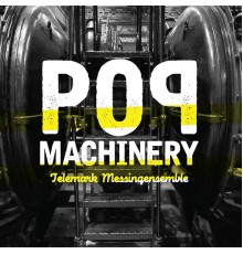 Telemark messingensemble - Pop Machinery