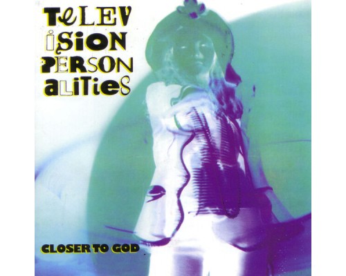 Television Personalities - Closer to God