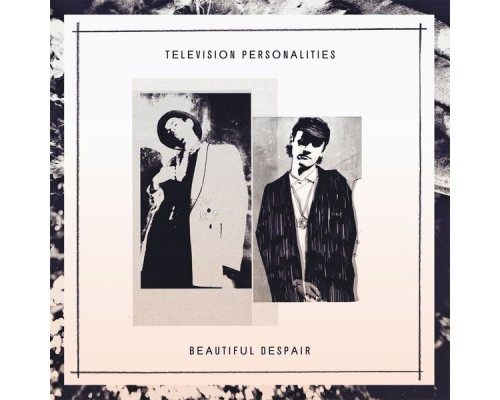 Television Personalities - Beautiful Despair