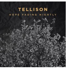 Tellison - Hope Fading Nightly