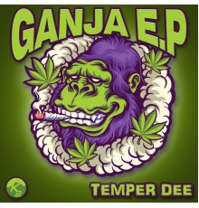 Temper Dee - Ganja E.P.