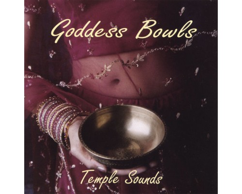 Temple Sounds - Goddess Bowls