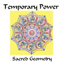 Temporary Power - Sacred Geometry