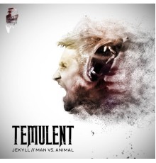 Temulent - Jekyll / Man vs. Animal