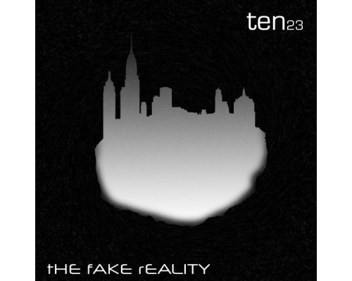 Ten23 - The Fake Reality Ten23 - The Fake Reality