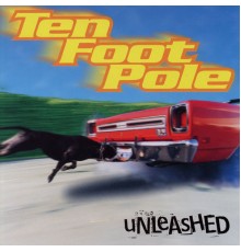 Ten Foot Pole - Unleashed