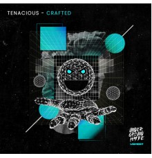 Tenacious - Crafted