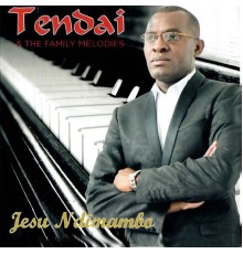 Tendai & The Family Melodies - Jesu Ndimamba