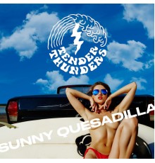 Tender Thunders - Sunny Quesadilla